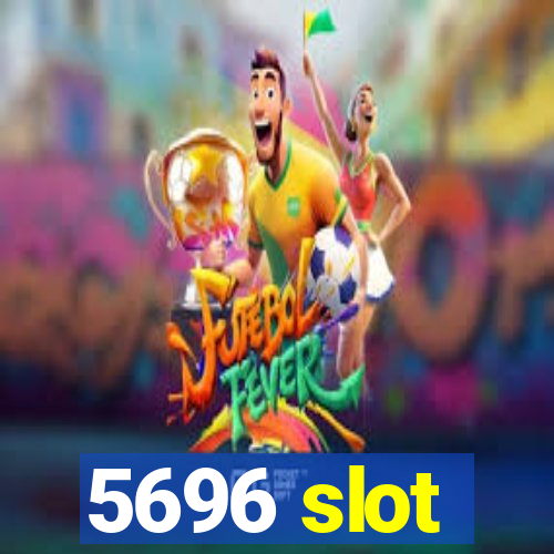 5696 slot